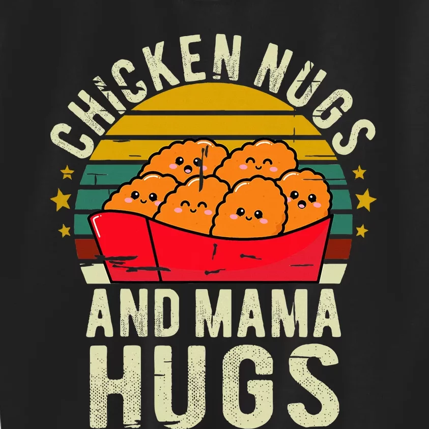 Chicken Nugs And Mama Hugs For Chicken Nugget Lover Kids Sweatshirt