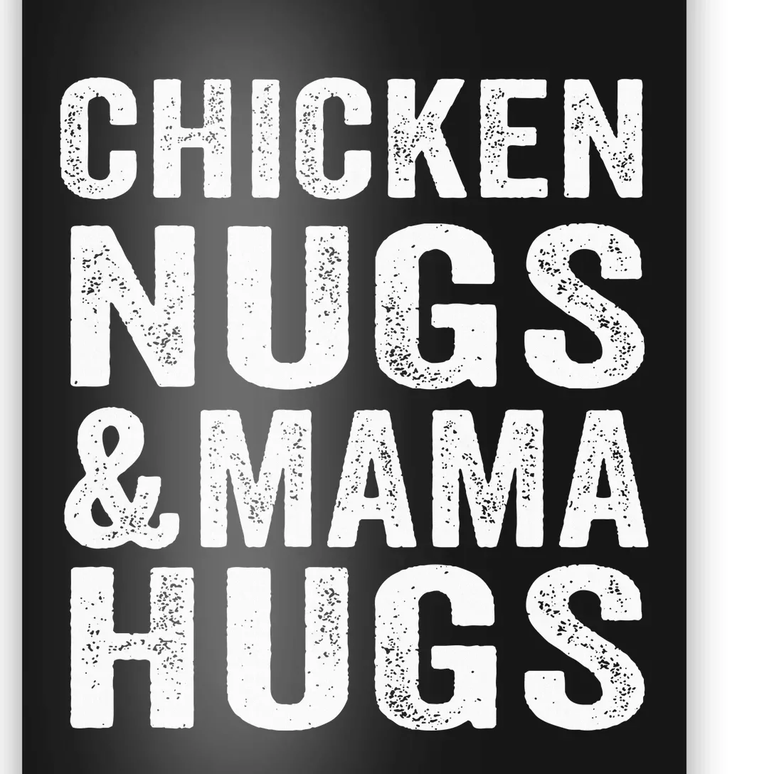 Chicken Nugs And Mama Hugs For Chicken Nugget Lover Poster