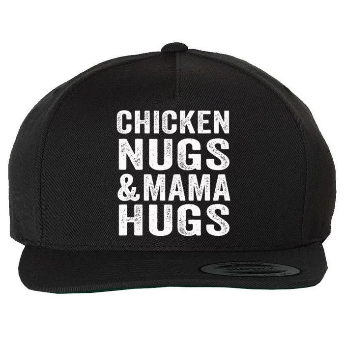 Chicken Nugs And Mama Hugs For Chicken Nugget Lover Wool Snapback Cap