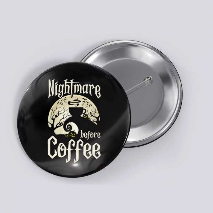 Cute Nightmare Before Coffee Halloween Funny Mug Gift Button