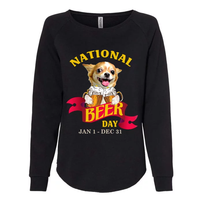 Chihuahua National Beer Day For You Gift Womens California Wash Sweatshirt