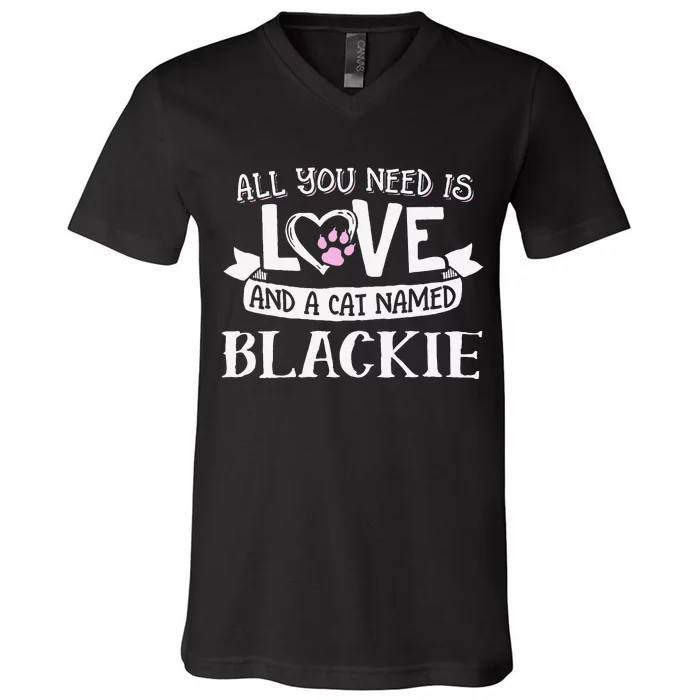 Cat Name Blackie All You Need Is Love! V-Neck T-Shirt