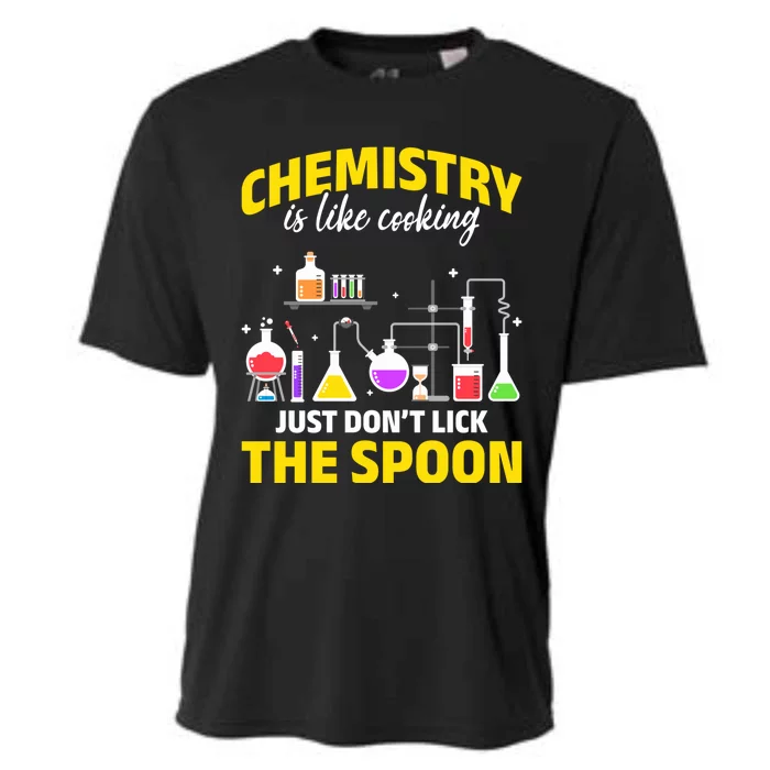 Chemistry Nerds Chemistry Majors Chemistry Is Like Cooking Sweatshirt Cooling Performance Crew T-Shirt