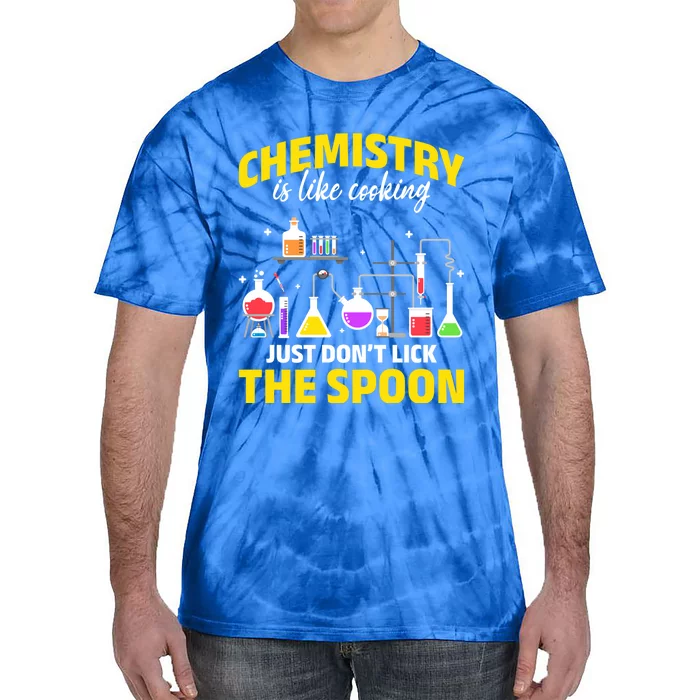 Chemistry Nerds Chemistry Majors Chemistry Is Like Cooking Sweatshirt Tie-Dye T-Shirt