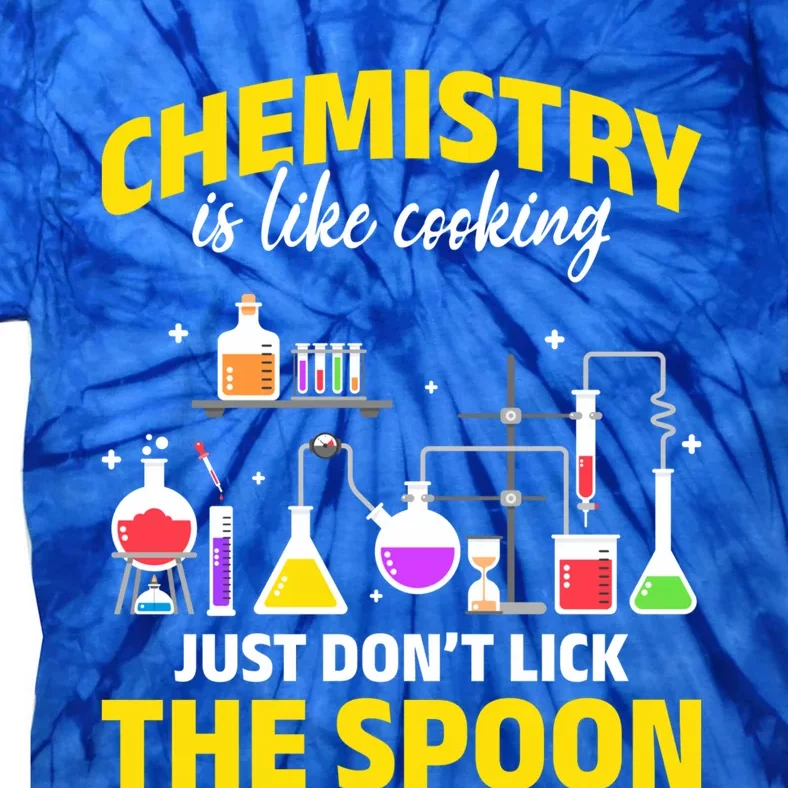 Chemistry Nerds Chemistry Majors Chemistry Is Like Cooking Sweatshirt Tie-Dye T-Shirt