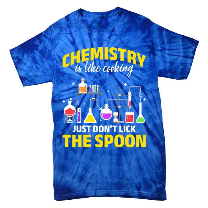 Chemistry Nerds Chemistry Majors Chemistry Is Like Cooking Sweatshirt Tie-Dye T-Shirt