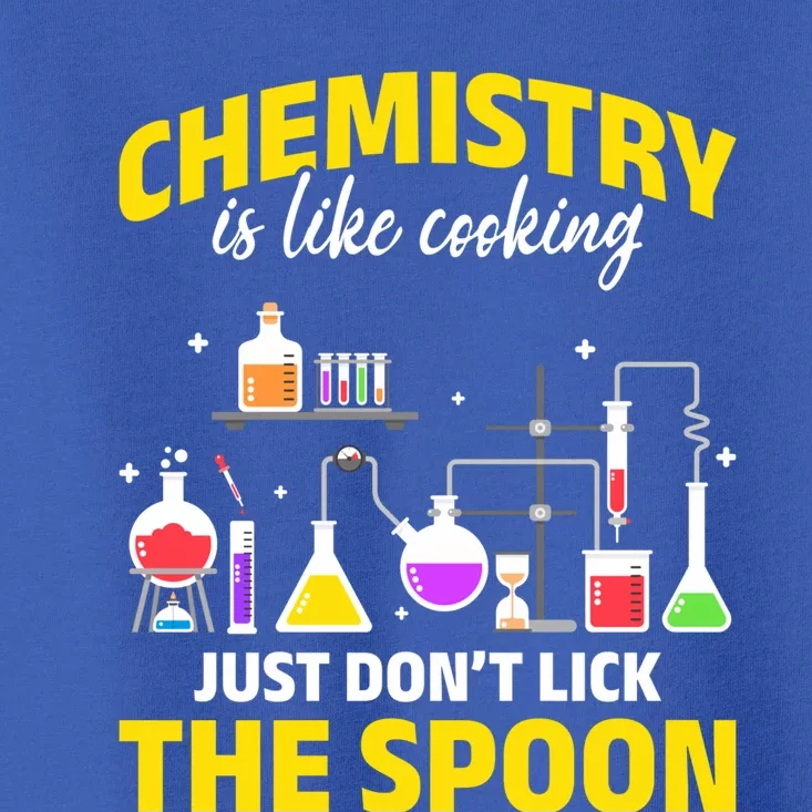 Chemistry Nerds Chemistry Majors Chemistry Is Like Cooking Sweatshirt Toddler T-Shirt