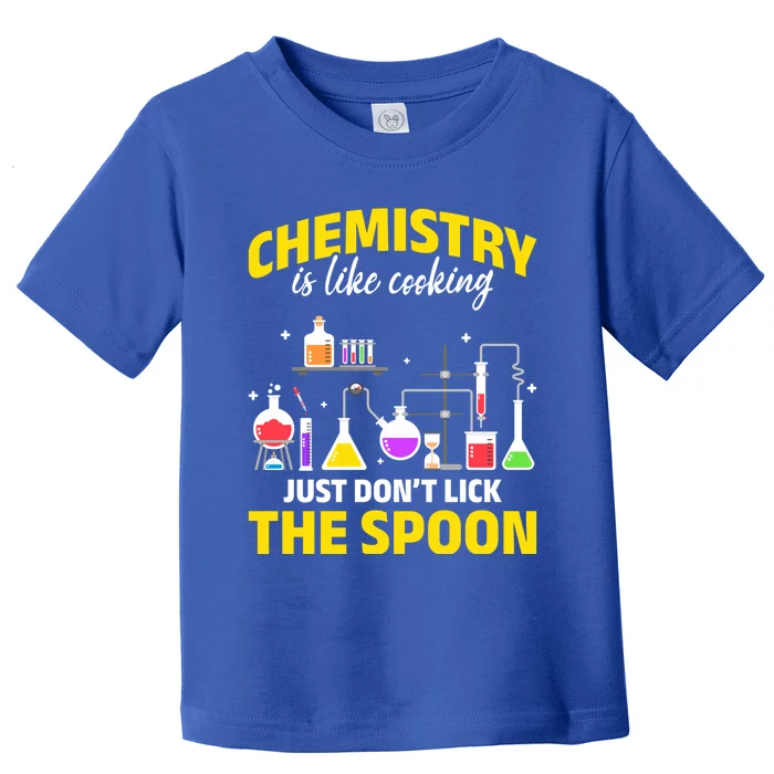 Chemistry Nerds Chemistry Majors Chemistry Is Like Cooking Sweatshirt Toddler T-Shirt