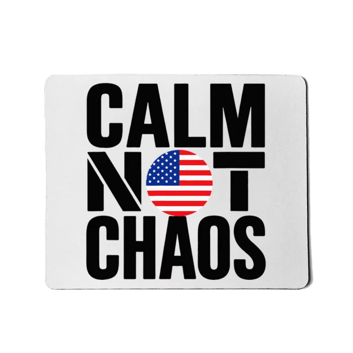 Calm Not Chaos Bold Political Mousepad