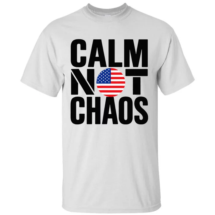 Calm Not Chaos Bold Political Tall T-Shirt