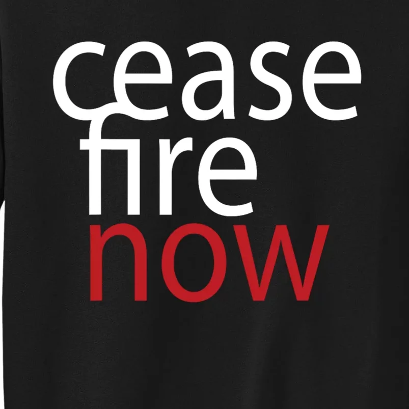 Ceasefire Now Tall Sweatshirt