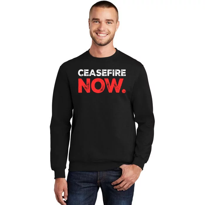 Ceasefire Now Tall Sweatshirt