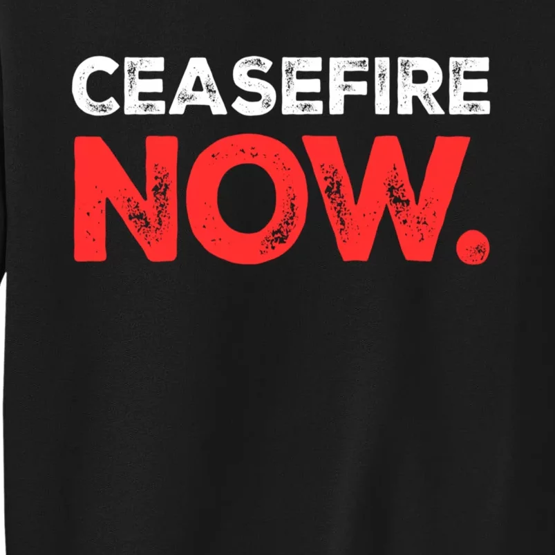 Ceasefire Now Tall Sweatshirt