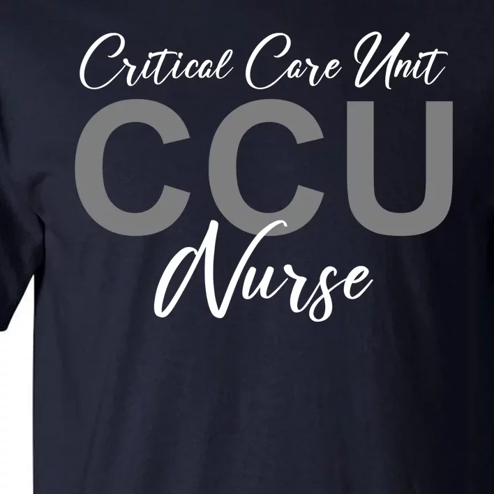 CCU Nurse Critical Care Unit Nursing Tall T-Shirt