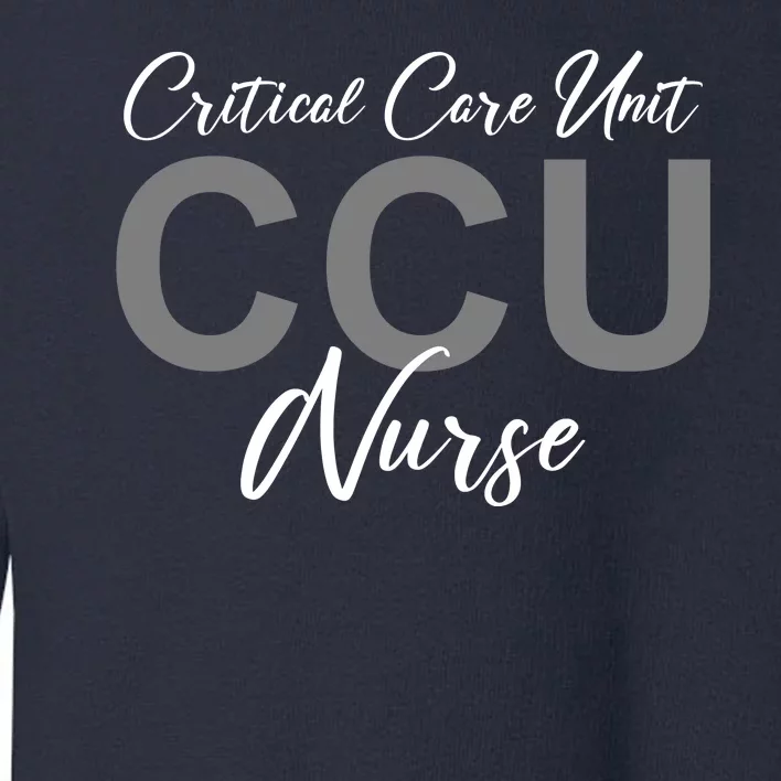 CCU Nurse Critical Care Unit Nursing Toddler Sweatshirt