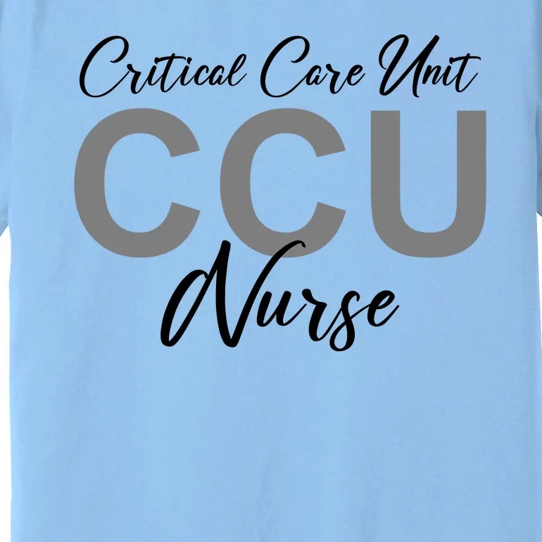 CCU Nurse Critical Care Unit Nursing Premium T-Shirt