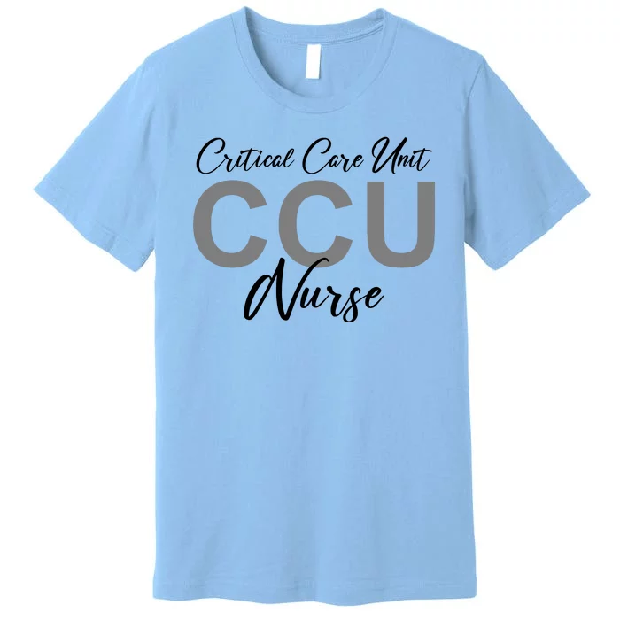 CCU Nurse Critical Care Unit Nursing Premium T-Shirt