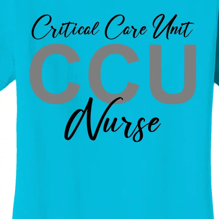 CCU Nurse Critical Care Unit Nursing Women's T-Shirt