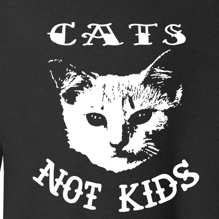 Cats Not Children Toddler Sweatshirt