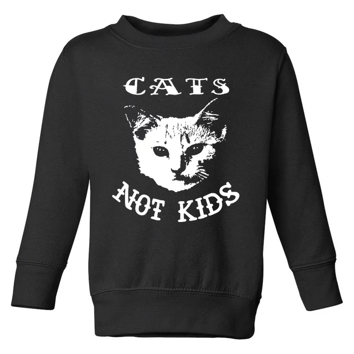 Cats Not Children Toddler Sweatshirt