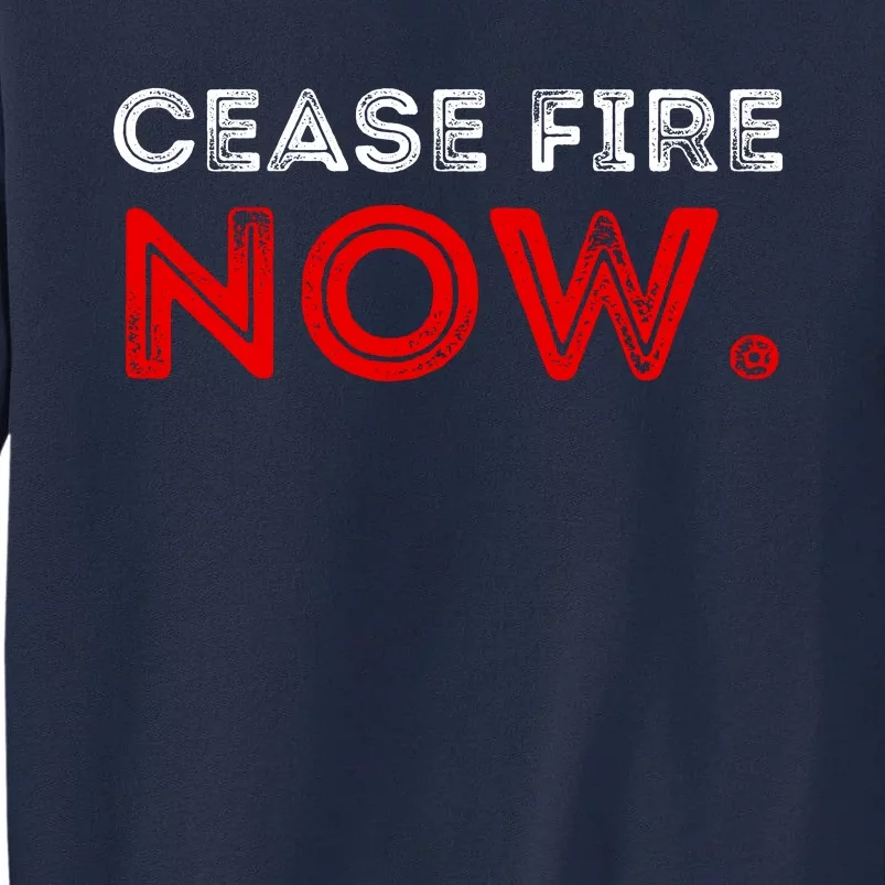 Ceasefire Now Tall Sweatshirt