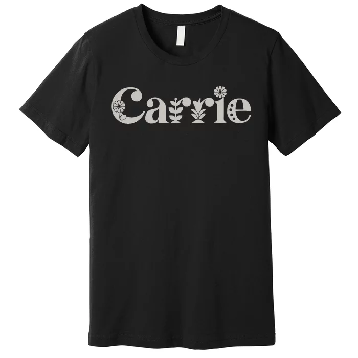 Carrie Name Custom Flower Personalized Botanical Women Mom Premium T-Shirt