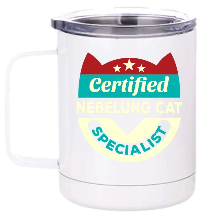 Certified Nebelung Cat Specialist Cat Mom Funny Cat Dad Front & Back 12oz Stainless Steel Tumbler Cup