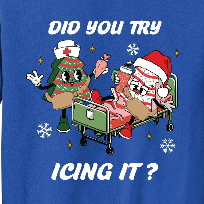 Christmas Nurse Did You Try Icing It Nurse Christmas Tall Sweatshirt