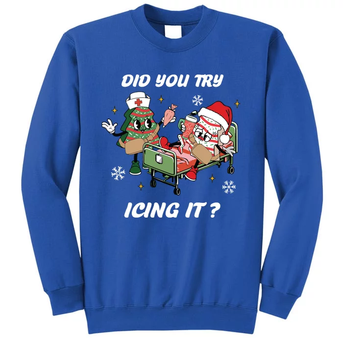 Christmas Nurse Did You Try Icing It Nurse Christmas Tall Sweatshirt