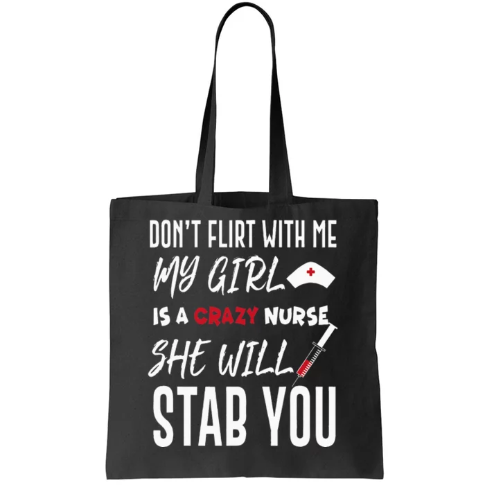 Crazy Nurse Dont Flirt With Me For Boyfriends Tote Bag