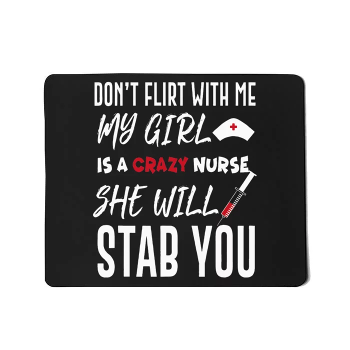 Crazy Nurse Dont Flirt With Me For Boyfriends Mousepad