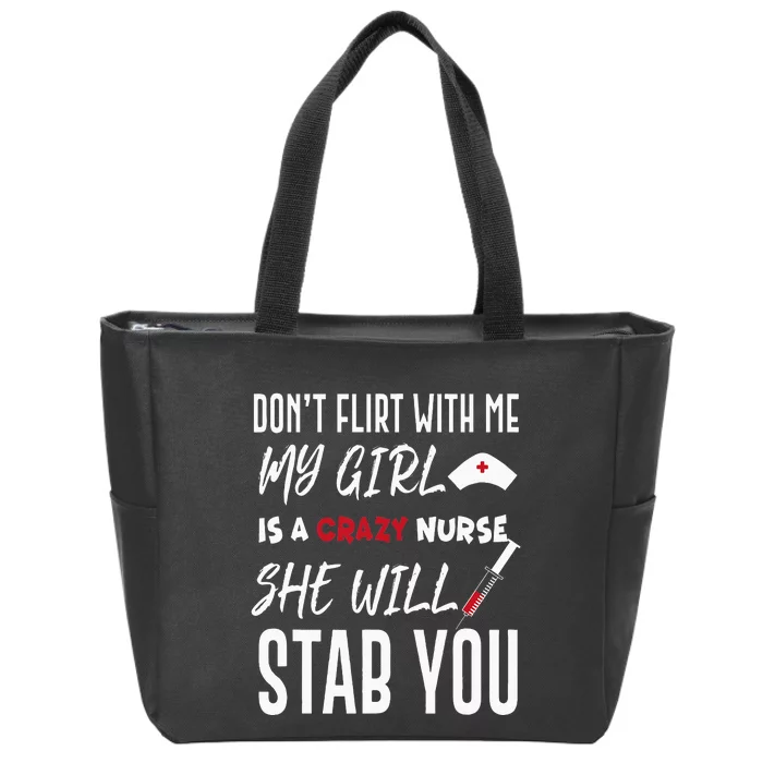 Crazy Nurse Dont Flirt With Me For Boyfriends Zip Tote Bag