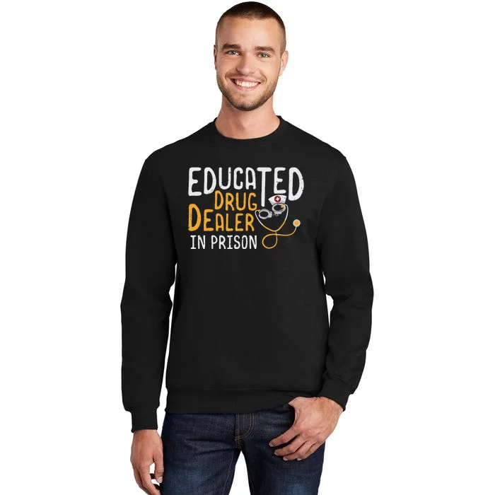 Correctional Nursing Educated Drug Dealer Sweatshirt