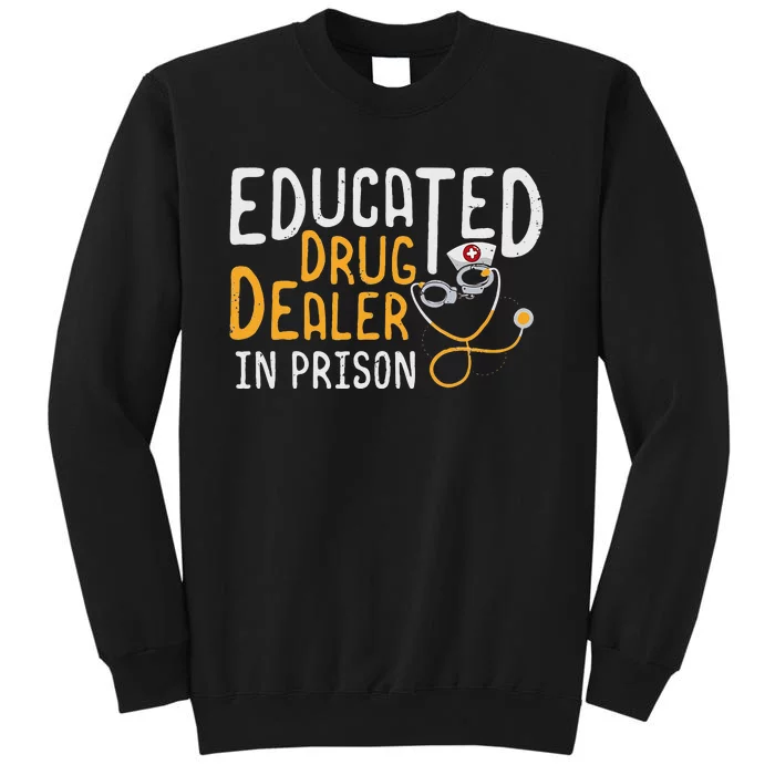 Correctional Nursing Educated Drug Dealer Sweatshirt