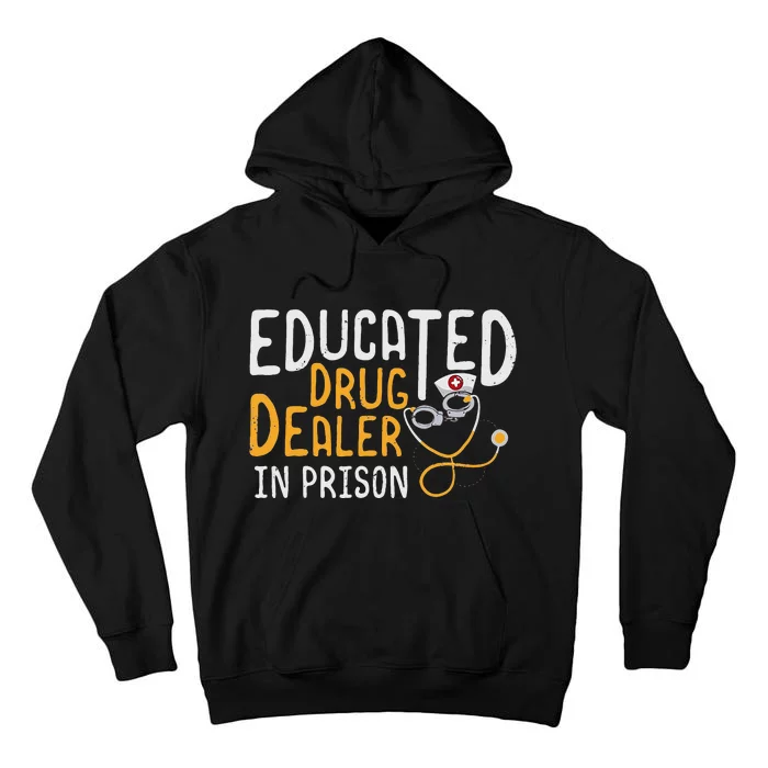 Correctional Nursing Educated Drug Dealer Tall Hoodie