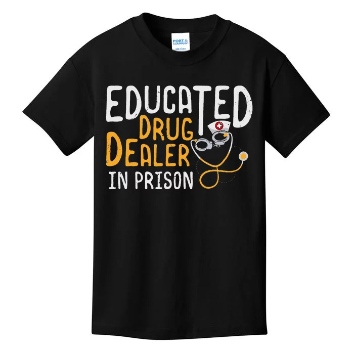 Correctional Nursing Educated Drug Dealer Kids T-Shirt