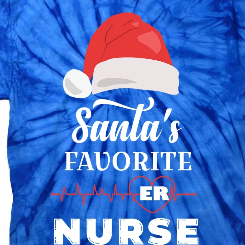 Christmas Nurse Emergency Nurse SantaS Favorite Er Nurse Gift Tie-Dye T-Shirt