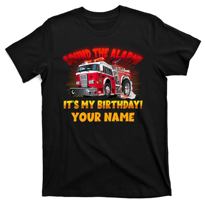 Custom Name Funny Sound The Alarm It's My Birthday Firetruck T-Shirt