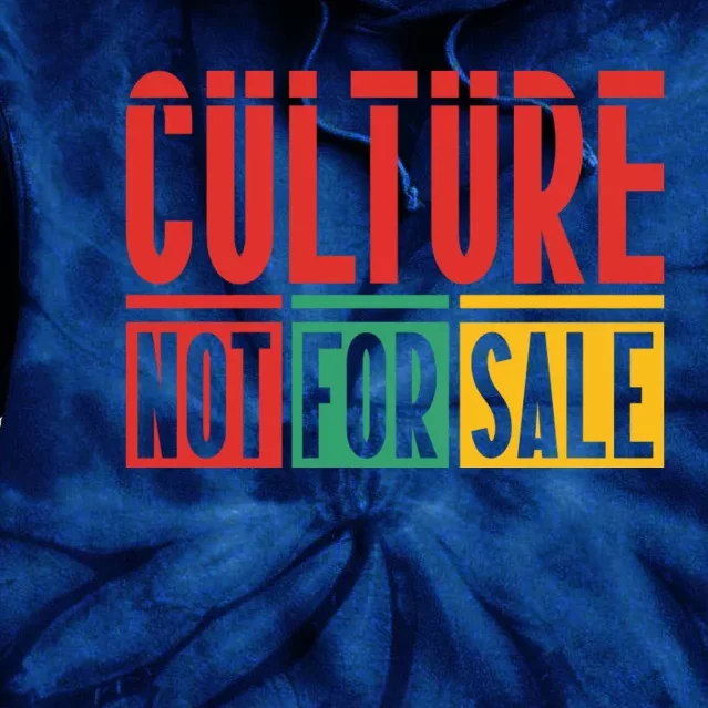 Culture Not For Sale Tie Dye Hoodie