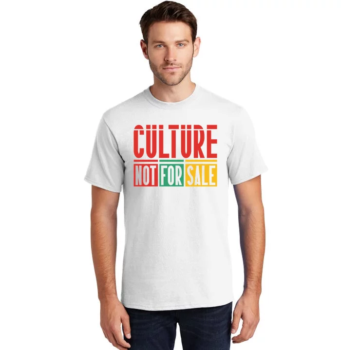 Culture Not For Sale Tall T-Shirt