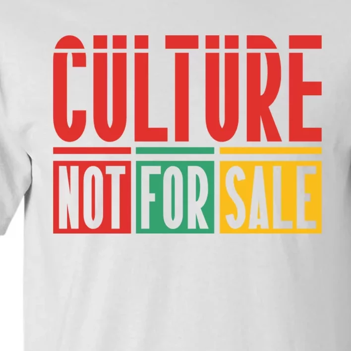 Culture Not For Sale Tall T-Shirt