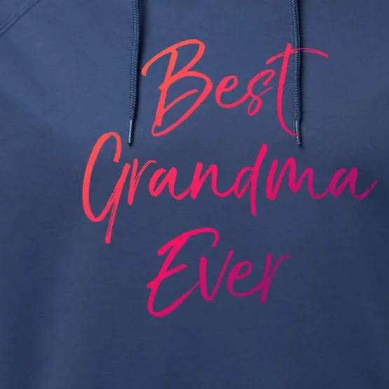 Cute New Grandmother Gift From Grand Best Grandma Ever Cool Gift Performance Fleece Hoodie