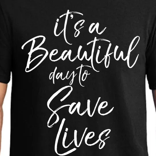 Cute Nurse Gift Its A Beautiful Day To Save Lives Gift Pajama Set