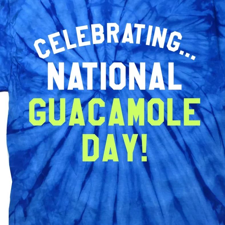 Celebrating National Guacamole Day Avocado Guac Gift Tie-Dye T-Shirt