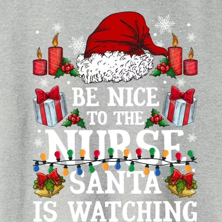 Christmas Nurse Gift Be Nice To The Nurse Santa Is Watching Meaningful Gift Women's Crop Top Tee