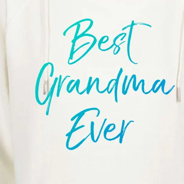 Cute New Grandmother Gift From Grand Best Grandma Ever Cool Gift Womens Funnel Neck Pullover Hood