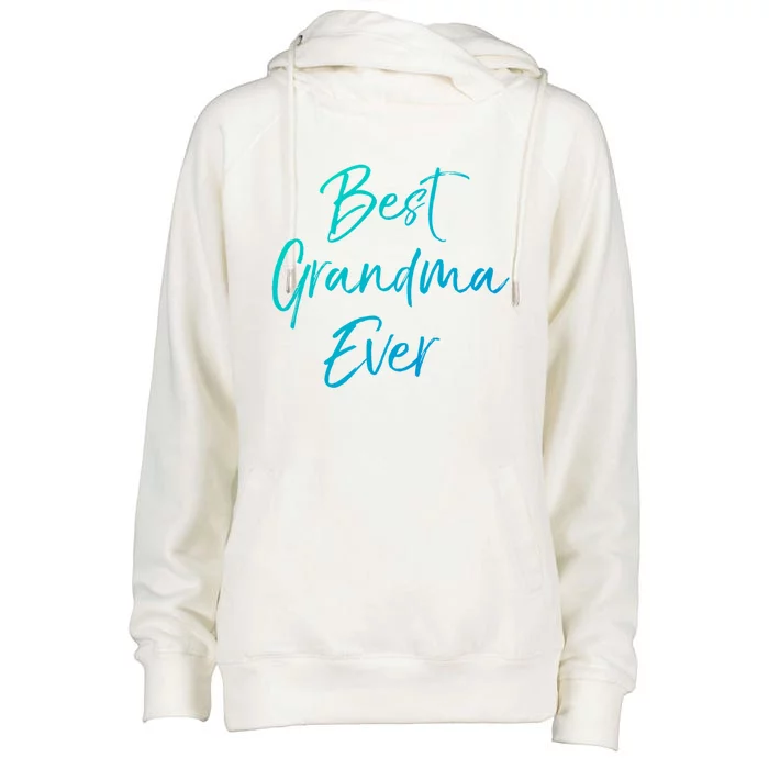 Cute New Grandmother Gift From Grand Best Grandma Ever Cool Gift Womens Funnel Neck Pullover Hood