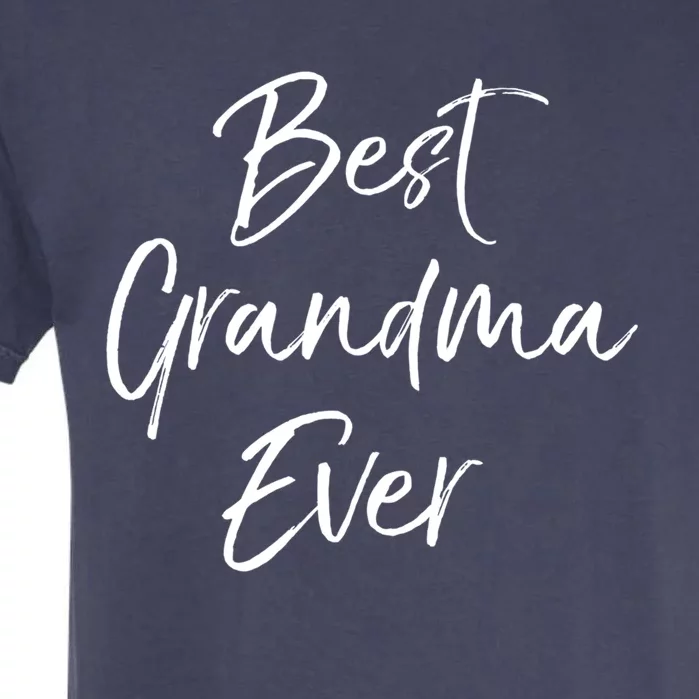 Cute New Grandmother Gift From Grand Best Grandma Ever Gift Garment-Dyed Heavyweight T-Shirt