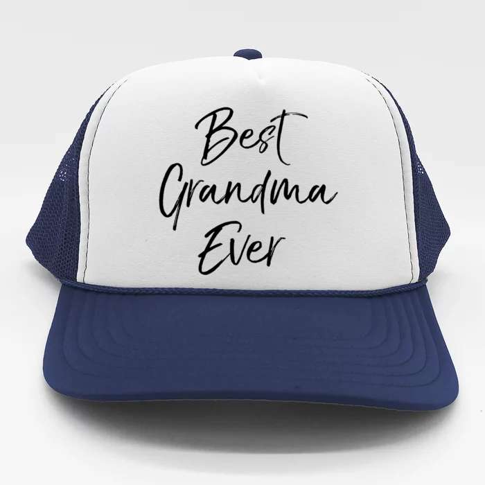 Cute New Grandmother Gift From Grand Best Grandma Ever Gift Trucker Hat