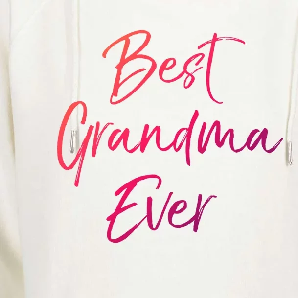 Cute New Grandmother Gift From Grand Best Grandma Ever Gift Womens Funnel Neck Pullover Hood